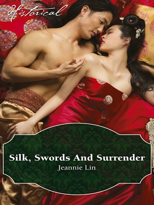 cover image of Silk, Swords and Surrender/The Touch of Moonlight/The Taming of Mei Lin/The Lady's Scandalous Night/An Illicit Temptation/Capturing the Sil